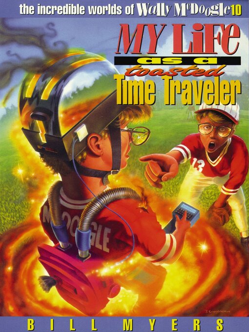 Title details for My Life as a Toasted Time Traveler by Bill Myers - Available